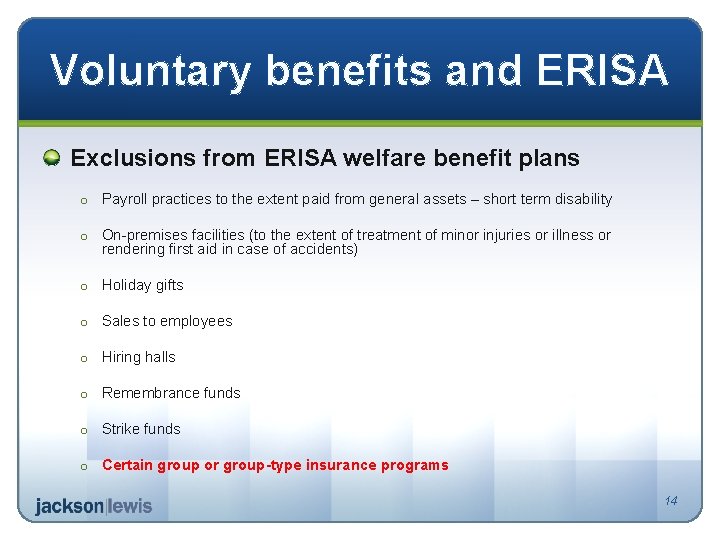 Voluntary benefits and ERISA Exclusions from ERISA welfare benefit plans o Payroll practices to