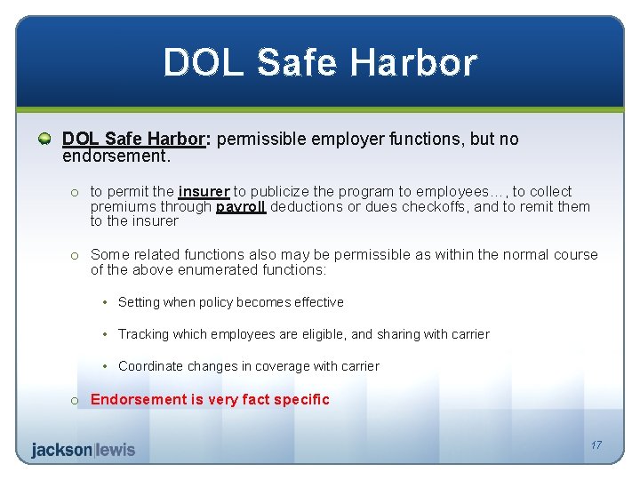 DOL Safe Harbor: permissible employer functions, but no endorsement. o to permit the insurer