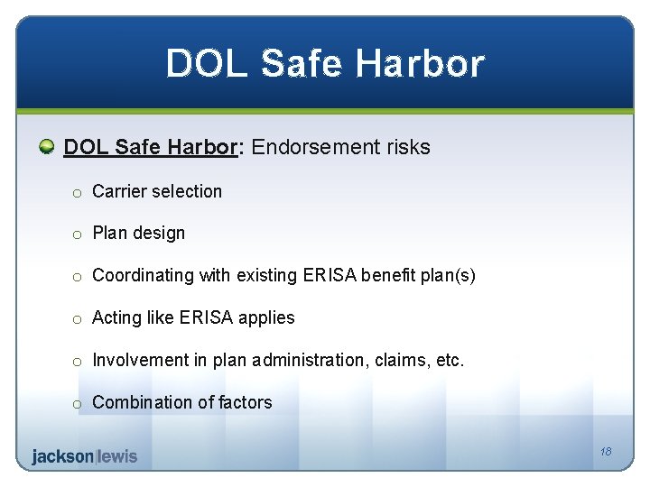 DOL Safe Harbor: Endorsement risks o Carrier selection o Plan design o Coordinating with