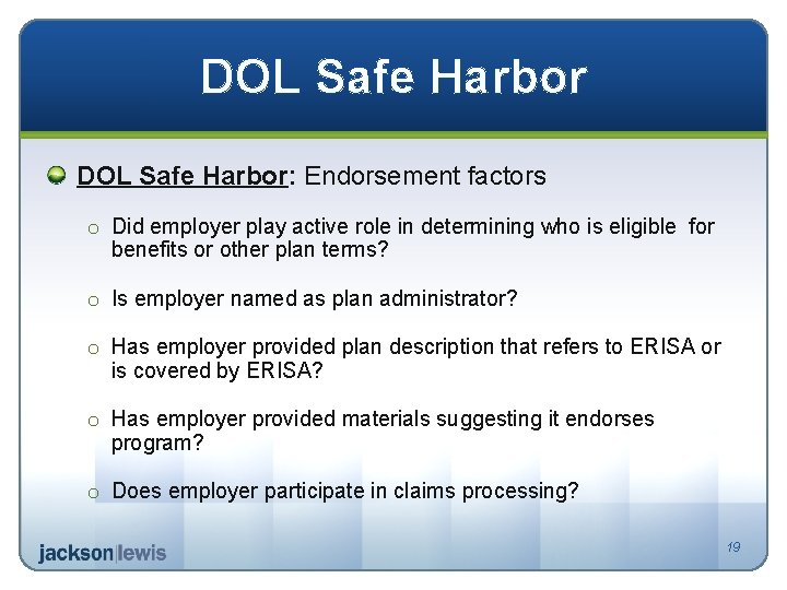 DOL Safe Harbor: Endorsement factors o Did employer play active role in determining who