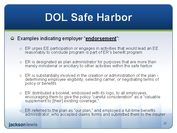 DOL Safe Harbor Examples indicating employer “endorsement”: o ER urges EE participation or engages