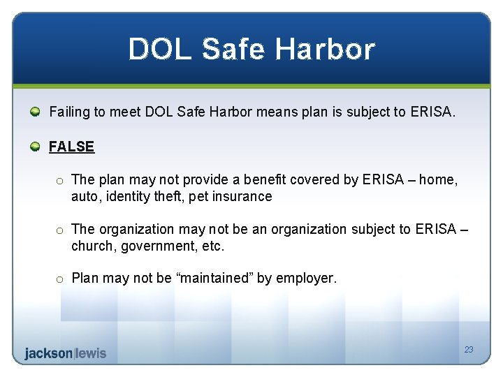 DOL Safe Harbor Failing to meet DOL Safe Harbor means plan is subject to