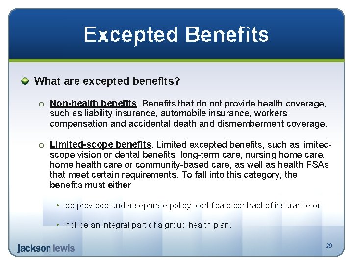 Excepted Benefits What are excepted benefits? o Non-health benefits. Benefits that do not provide