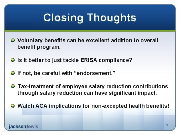 Closing Thoughts Voluntary benefits can be excellent addition to overall benefit program. Is it