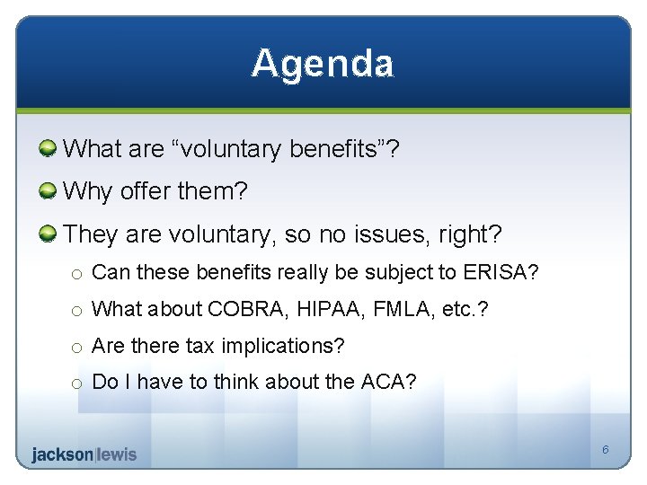 Agenda What are “voluntary benefits”? Why offer them? They are voluntary, so no issues,