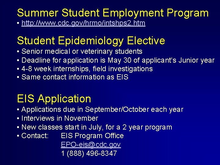 Summer Student Employment Program • http: //www. cdc. gov/hrmo/intshps 2. htm Student Epidemiology Elective