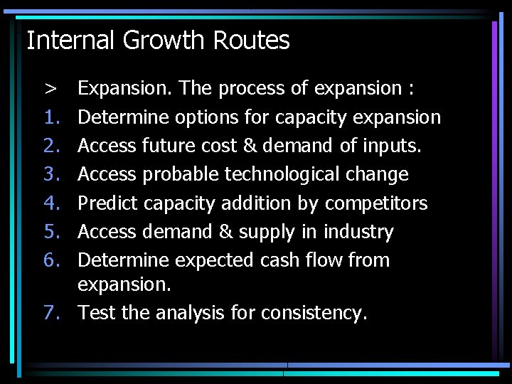 Internal Growth Routes > 1. 2. 3. 4. 5. 6. Expansion. The process of
