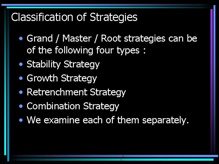 Classification of Strategies • Grand / Master / Root strategies can be of the