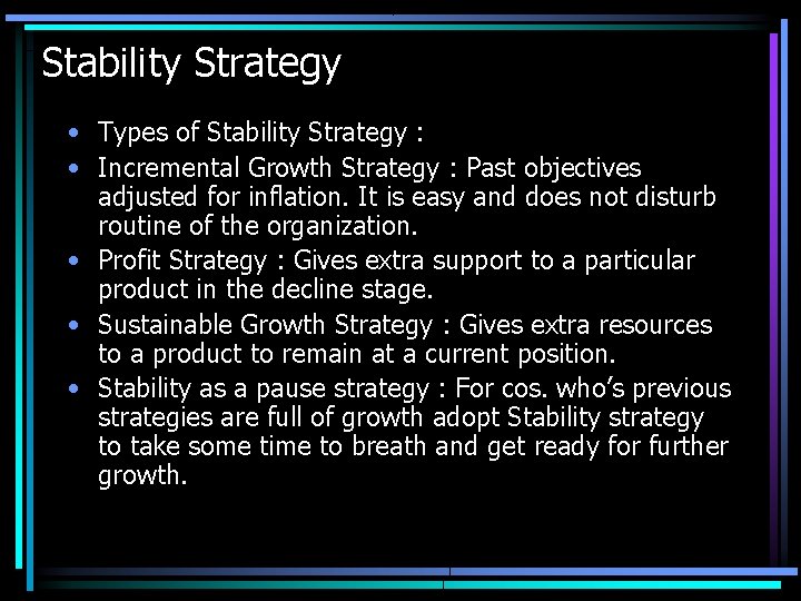 Stability Strategy • Types of Stability Strategy : • Incremental Growth Strategy : Past