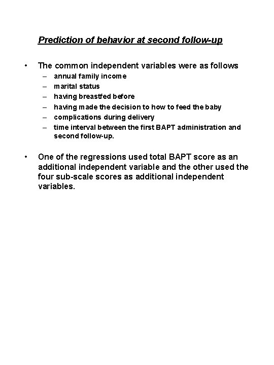 Prediction of behavior at second follow-up • The common independent variables were as follows