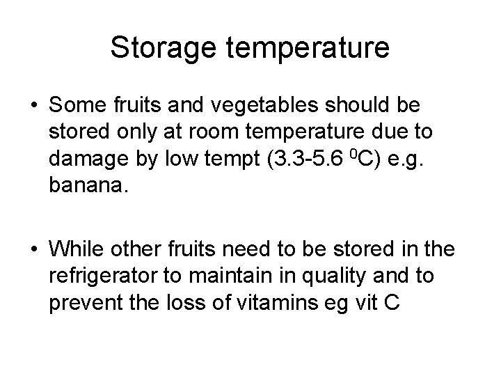 Storage temperature • Some fruits and vegetables should be stored only at room temperature