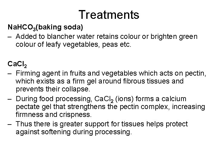Treatments Na. HCO 3(baking soda) – Added to blancher water retains colour or brighten