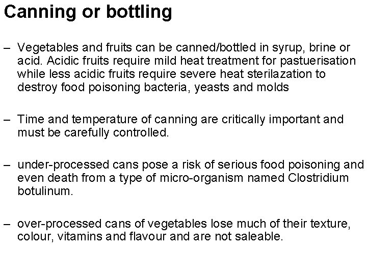 Canning or bottling – Vegetables and fruits can be canned/bottled in syrup, brine or