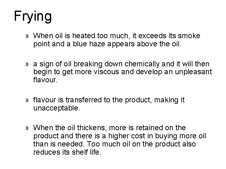 Frying » When oil is heated too much, it exceeds its smoke point and