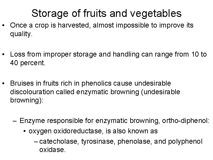 Storage of fruits and vegetables • Once a crop is harvested, almost impossible to