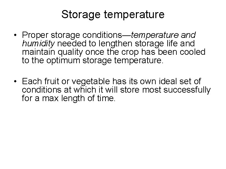 Storage temperature • Proper storage conditions—temperature and humidity needed to lengthen storage life and