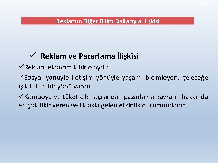 3. Hafta Reklamın Diğer Bilim Dallarıyla İlişkisi ü Reklam ve Pazarlama İlişkisi üReklam ekonomik