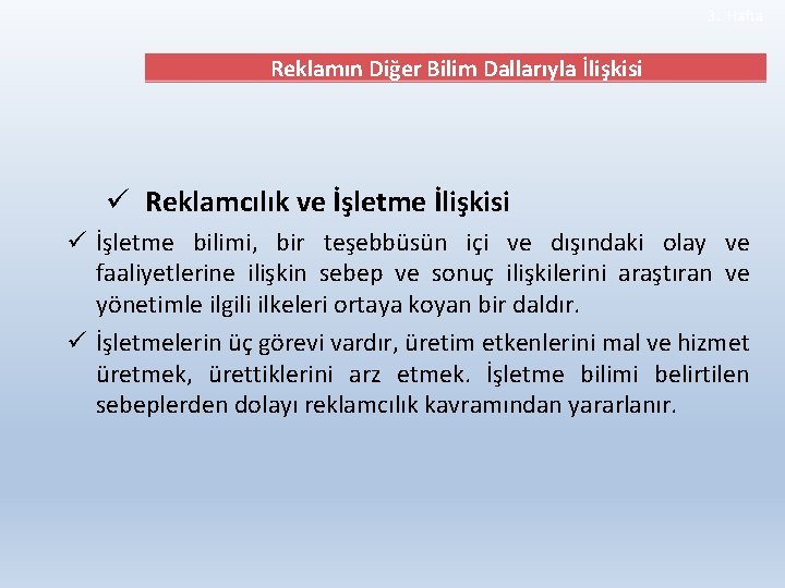 3. Hafta Reklamın Diğer Bilim Dallarıyla İlişkisi ü Reklamcılık ve İşletme İlişkisi ü İşletme