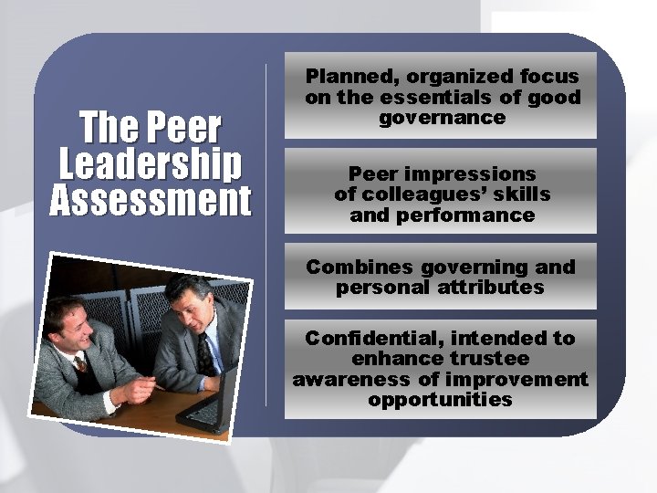 The Peer Leadership Assessment Planned, organized focus on the essentials of good governance Peer
