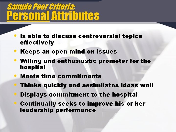 Sample Peer Criteria: Personal Attributes • Is able to discuss controversial topics effectively •