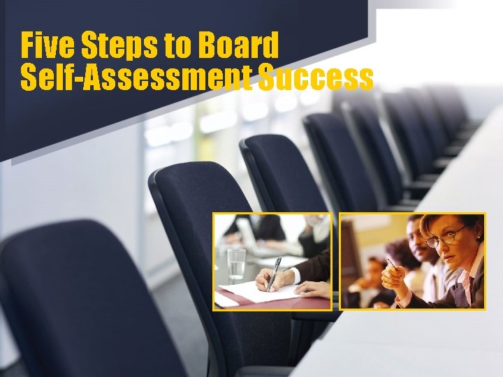 Five Steps to Board Self-Assessment Success 