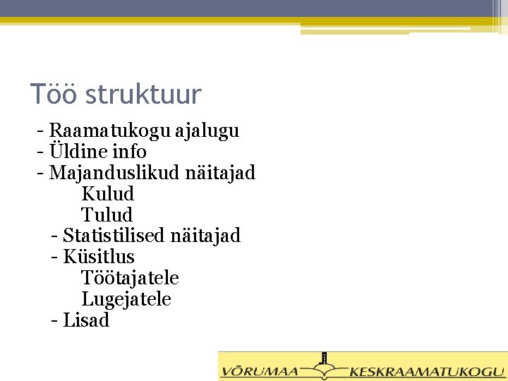 Töö struktuur - Raamatukogu ajalugu - Üldine info - Majanduslikud näitajad Kulud Tulud -