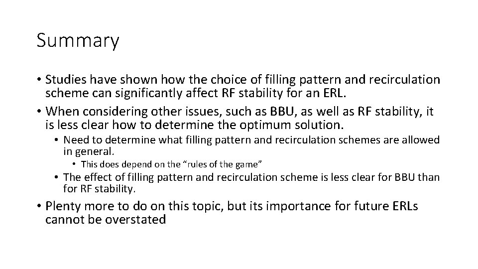 Summary • Studies have shown how the choice of filling pattern and recirculation scheme