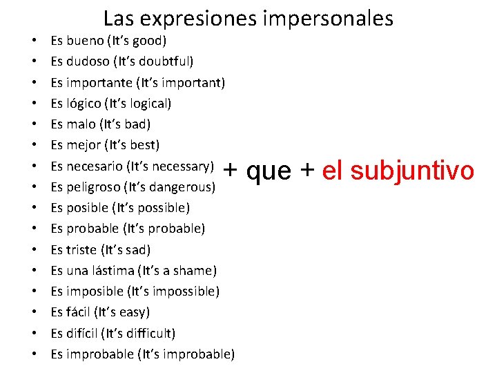 • • • • Las expresiones impersonales Es bueno (It’s good) Es dudoso • • • • Las expresiones impersonales Es bueno (It’s good) Es dudoso