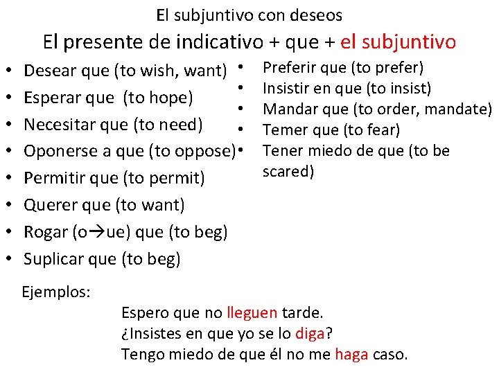 El subjuntivo con deseos El presente de indicativo + que + el subjuntivo • El subjuntivo con deseos El presente de indicativo + que + el subjuntivo •