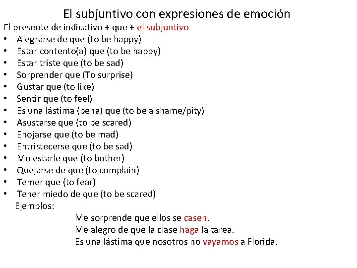 El subjuntivo con expresiones de emoción El presente de indicativo + que + el El subjuntivo con expresiones de emoción El presente de indicativo + que + el