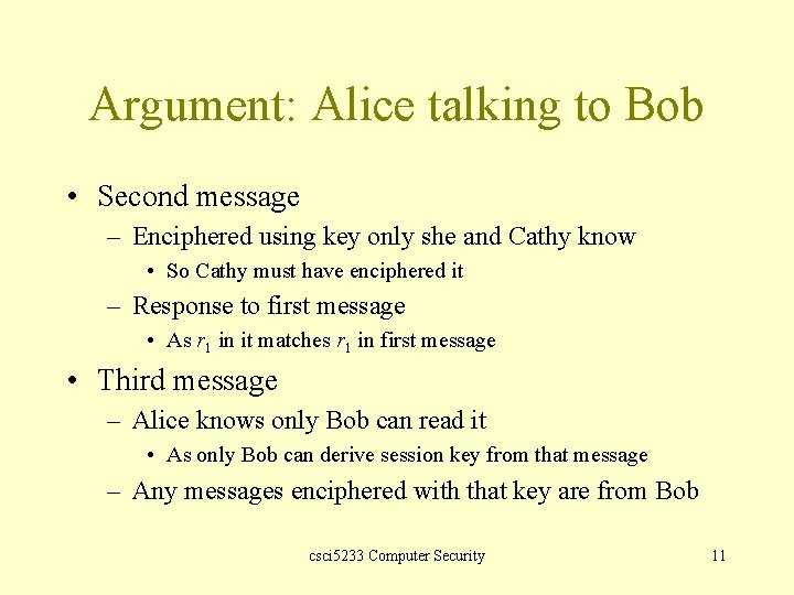 Argument: Alice talking to Bob • Second message – Enciphered using key only she