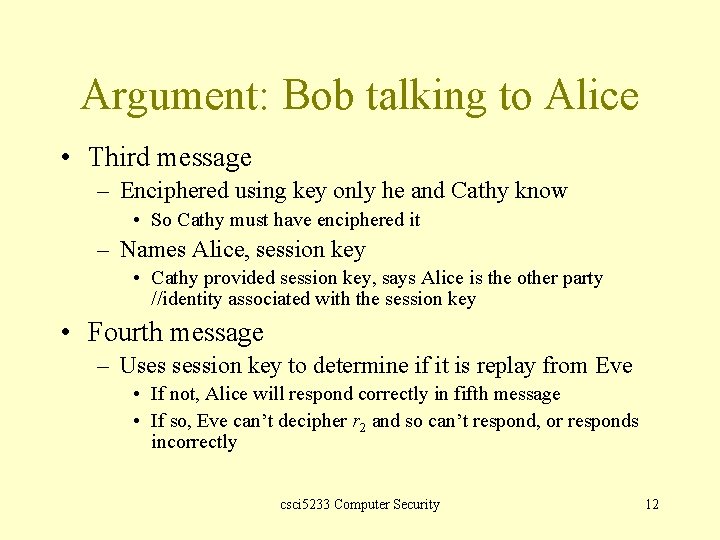 Argument: Bob talking to Alice • Third message – Enciphered using key only he