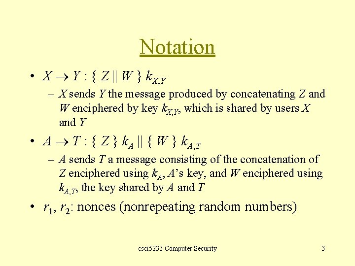 Notation • X Y : { Z || W } k. X, Y –