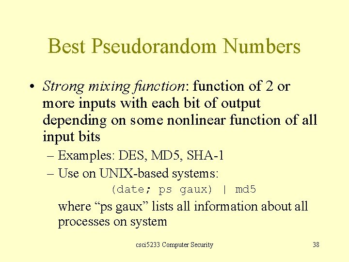 Best Pseudorandom Numbers • Strong mixing function: function of 2 or more inputs with