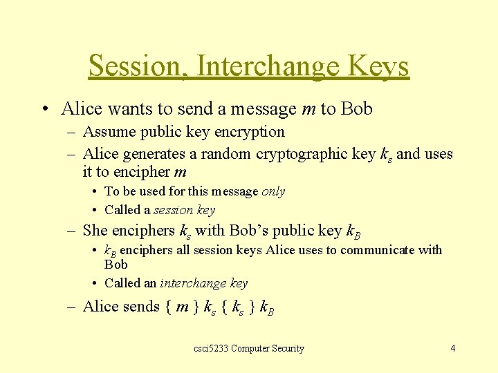 Session, Interchange Keys • Alice wants to send a message m to Bob –