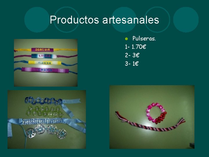 Productos artesanales Pulseras. 1 - 1. 70€ 2 - 3€ 3 - 1€ l