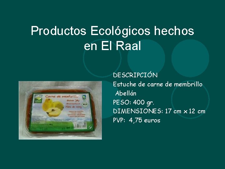 Productos Ecológicos hechos en El Raal DESCRIPCIÓN Estuche de carne de membrillo Abellán PESO: