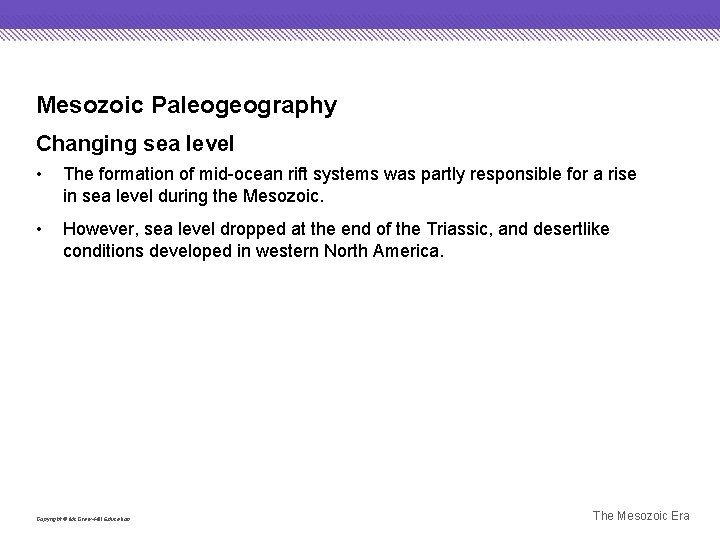 Mesozoic Paleogeography Changing sea level • The formation of mid-ocean rift systems was partly