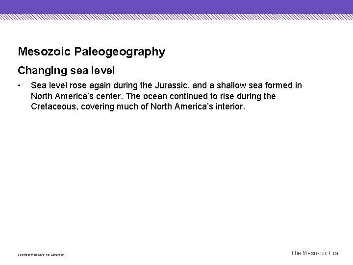 Mesozoic Paleogeography Changing sea level • Sea level rose again during the Jurassic, and