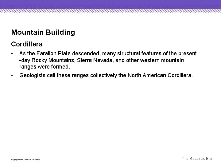 Mountain Building Cordillera • As the Farallon Plate descended, many structural features of the