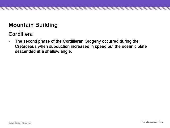 Mountain Building Cordillera • The second phase of the Cordilleran Orogeny occurred during the