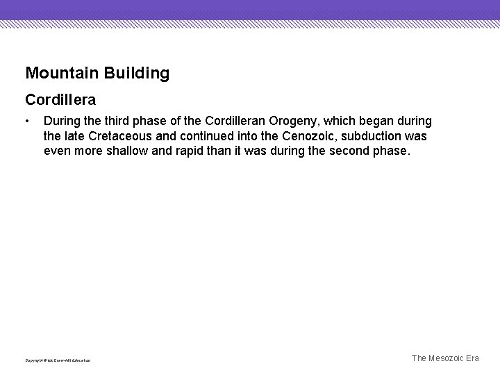 Mountain Building Cordillera • During the third phase of the Cordilleran Orogeny, which began