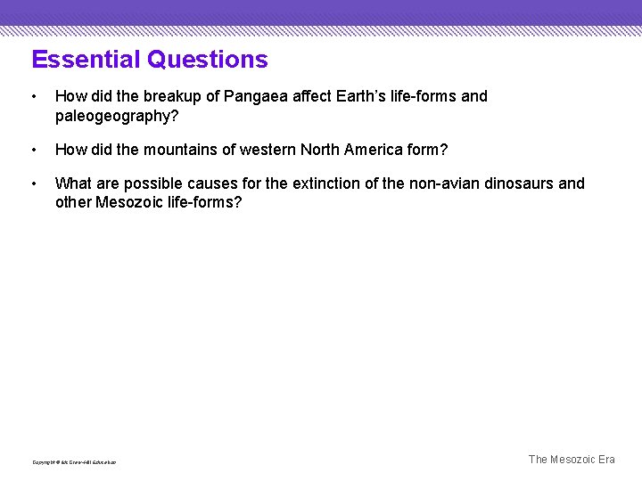 Essential Questions • How did the breakup of Pangaea affect Earth’s life-forms and paleogeography?
