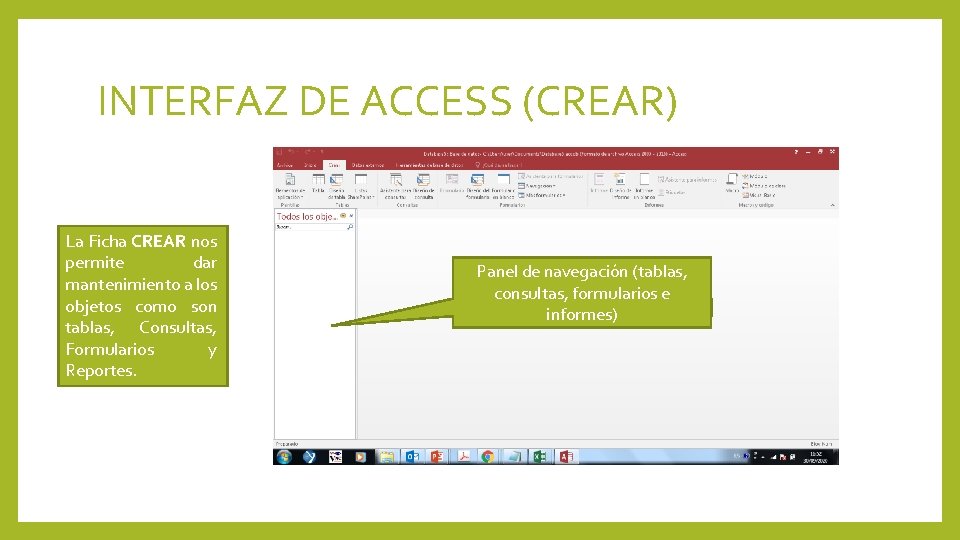 INTERFAZ DE ACCESS (CREAR) La Ficha CREAR nos permite dar mantenimiento a los objetos