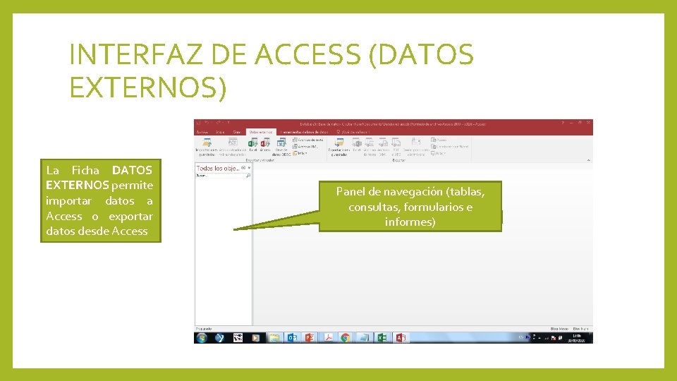 INTERFAZ DE ACCESS (DATOS EXTERNOS) La Ficha DATOS EXTERNOS permite importar datos a Access