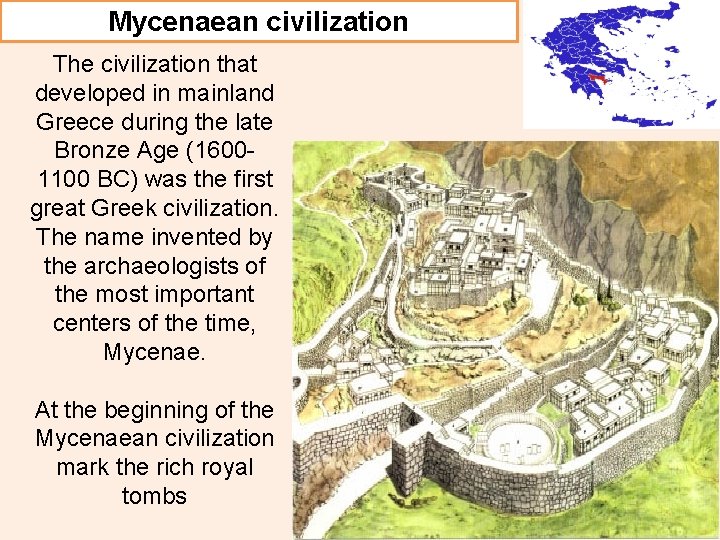 Mycenaean civilization The civilization that developed in mainland Greece during the late Bronze Age