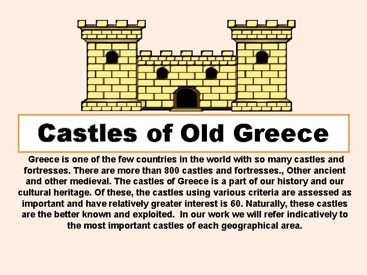 Castles of Old Greece is one of the few countries in the world with