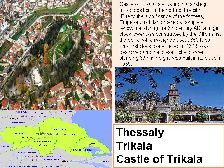 Castle of Trikala is situated in a strategic hilltop position in the north of