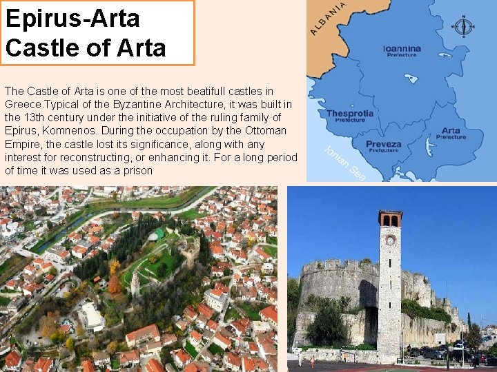 Epirus-Arta Castle of Arta The Castle of Arta is one of the most beatifull