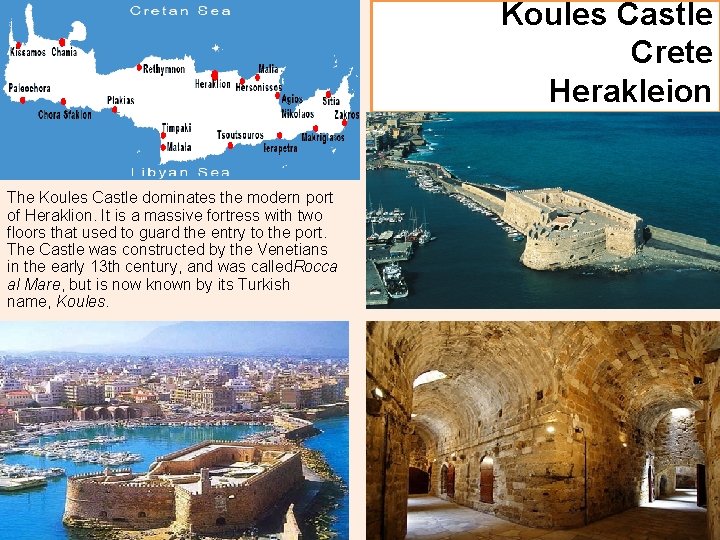 Koules Castle Crete Herakleion The Koules Castle dominates the modern port of Heraklion. It